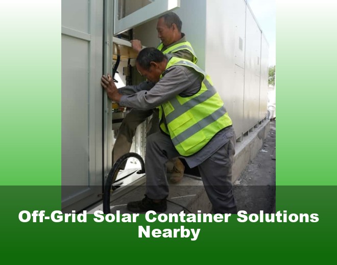 Off-Grid Solar Container Solutions Nearby